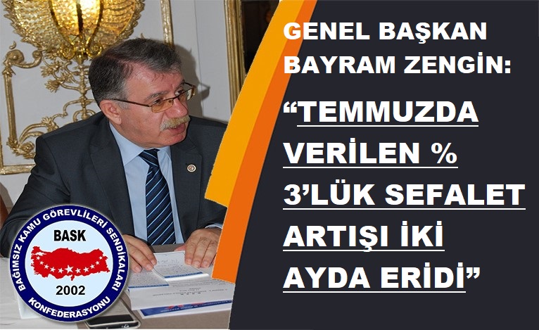 BASK: “Temmuzda Verilen % 3’lük Sefalet Artışı İki Ayda Eridi”