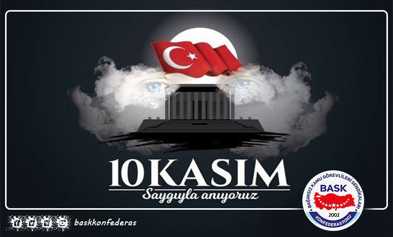 Gazi Mustafa Kemal Atatürk'ü Rahmet ve Minnetle Yad Ediyoruz