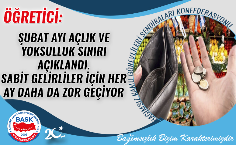 Öğretici: Şubat Ayı Açlık ve Yoksulluk Sınırı Açıklandı. Sabit Gelirliler İçin Her Ay Daha da Zor Geçiyor