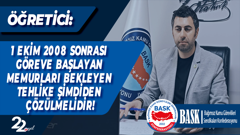 Öğretici: 1 Ekim 2008 Sonrası Göreve Başlayan Memurları Bekleyen Tehlike Şimdiden Çözülmelidir!