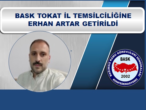 BASK Tokat İl Temsilciliğine Erhan Artar Getirildi.