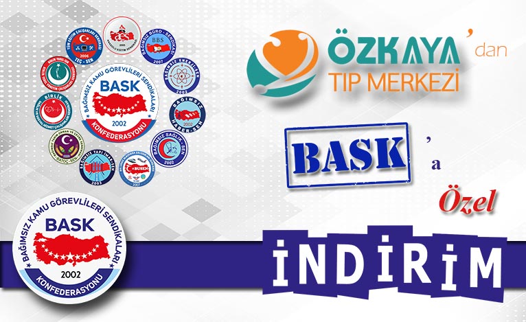 BASK’a Özel Özkaya Tıp Merkezi İle İndirim Anlaşması Yapılmıştır