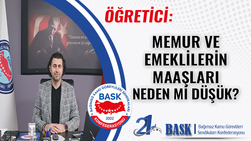 Öğretici: Memur ve Emeklilerin Maaşları Neden mi Düşük?