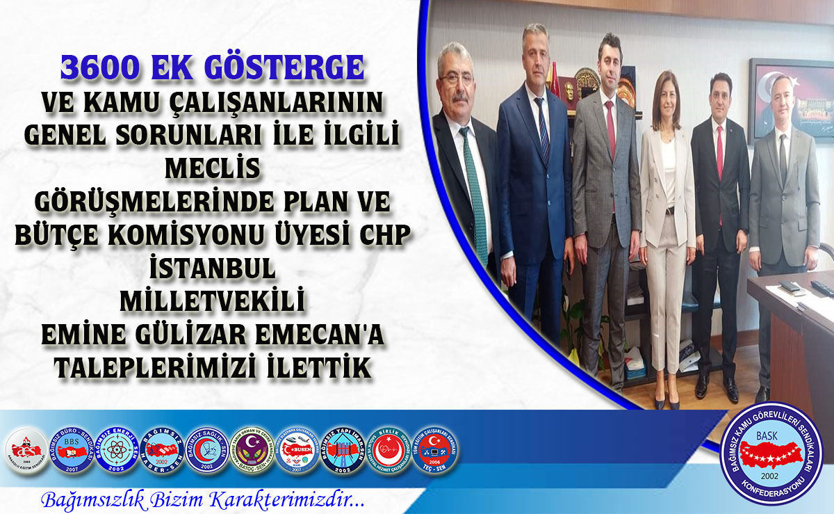 3600 Ek Gösterge ve Kamu Çalışanlarının Genel Sorunları İle İlgili Meclis Görüşmelerinde Plan ve Bütçe Komisyonu Üyesi Chp İstanbul Milletvekili Emine Gülizar Emecan'a Taleplerimizi İlettik