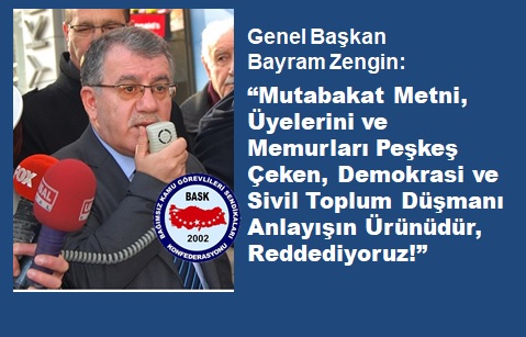 Genel Başkan Bayram Zengin: “Mutabakat Metni, Üyelerini ve Memurları Peşkeş Çeken Demokrasi ve Sivil Toplum Düşmanı Anlayışın Ürünüdür, Reddediyoruz!”