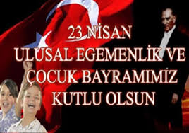 Ulusal Egemenlik ve Çocuk Bayramımız Kutlu Olsun