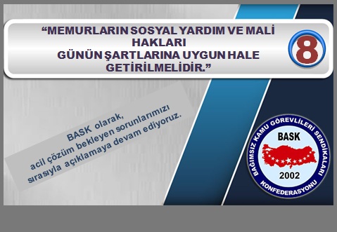 Sosyal Yardım ve Mali Haklar Günün Şartlarına Uygun Hale Getirilmelidir