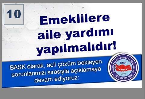 Emeklilere Aile Yardımı (Eş ve Çocuk Yardımı) Yapılmalıdır.