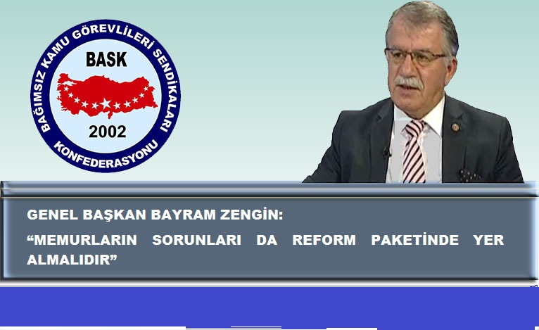 BASK: “Memurların Sorunları da Reform Paketinde Yer Almalıdır!”