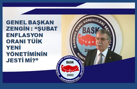 Genel Başkan Zengin: “Şubat Enflasyon Oranı TÜİK Yeni Yönetiminin Jesti Mi?”