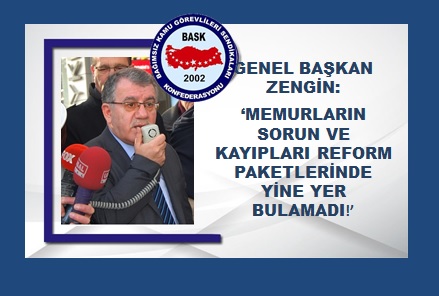Genel Başkan Zengin: "Memurların Sorun ve Kayıpları Reform Paketlerinde Yine Yer Bulamadı!"
