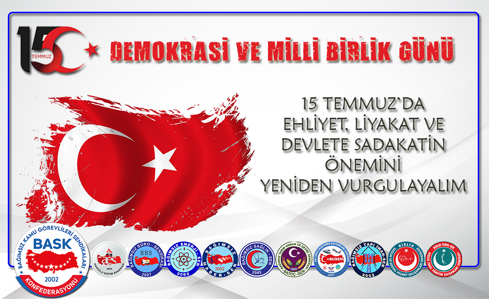 15 Temmuz’da Ehliyet, Liyakat ve Devlete Sadakatin Önemini Yeniden Vurgulayalım