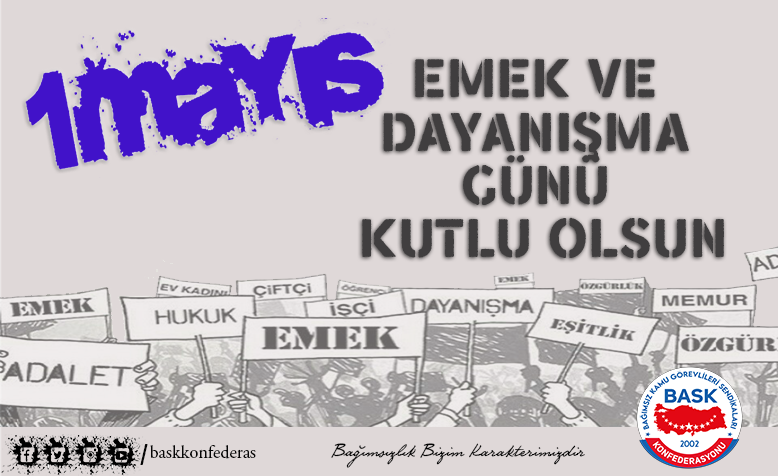 1 Mayıs Emek ve Dayanışma Günü Kutlu Olsun