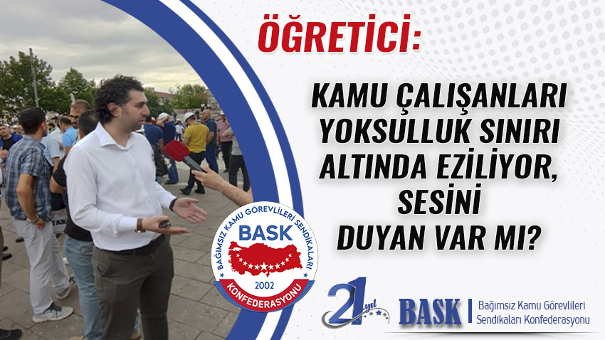 Öğretici: Kamu Çalışanları Yoksulluk Sınırı Altında Eziliyor, Sesini Duyan Var Mı?
