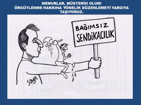 Memurlar Müsterih Olun. Örgütlenme Hakkına Yönelik Düzenlemeyi Yargıya Taşıyoruz.