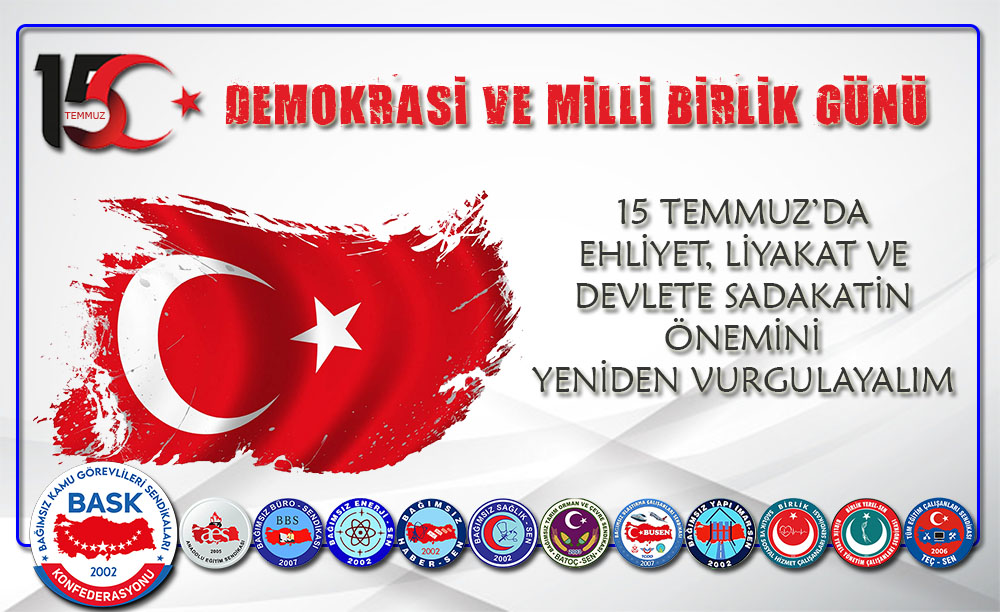 15 Temmuz’da Ehliyet, Liyakat ve Devlete Sadakatin Önemini Yeniden Vurgulayalım