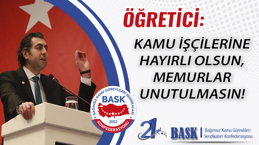Öğretici: Kamu İşçilerine Hayırlı Olsun, Memurlar Unutulmasın!
