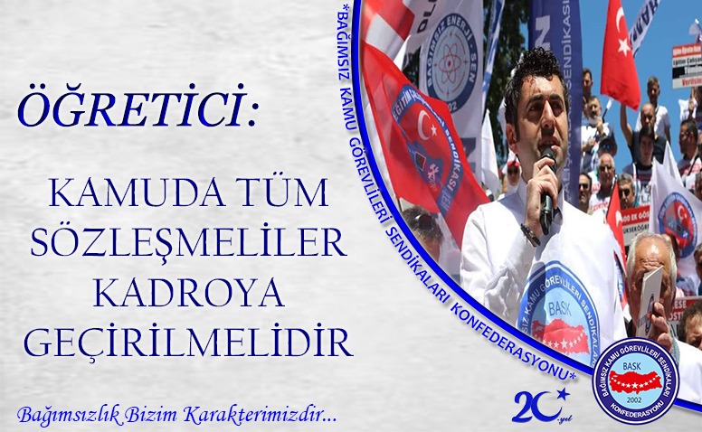 Öğretici: Kamuda Tüm Sözleşmeliler Kadroya Geçirilmelidir