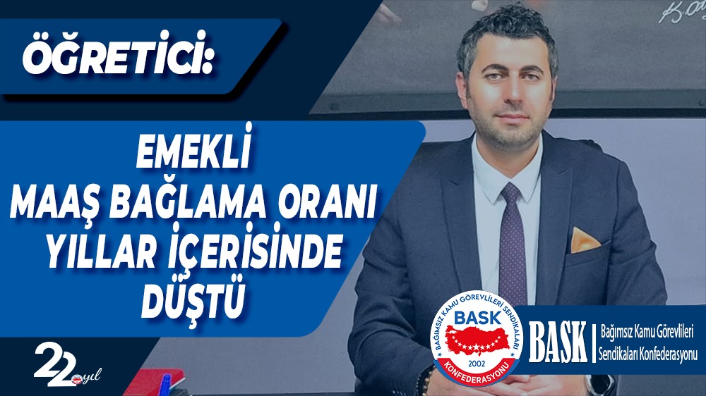 Öğretici: Emekli Maaş Bağlama Oranı Yıllar İçerisinde Düştü