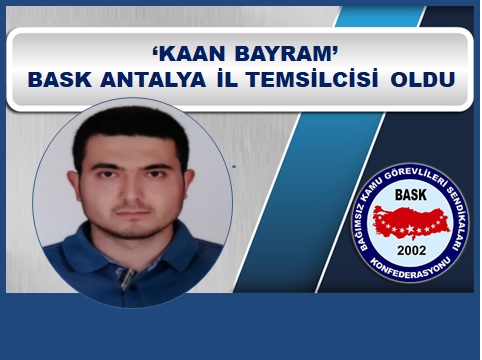 “Kaan Bayram” BASK Antalya İl Temsilcisi Oldu.