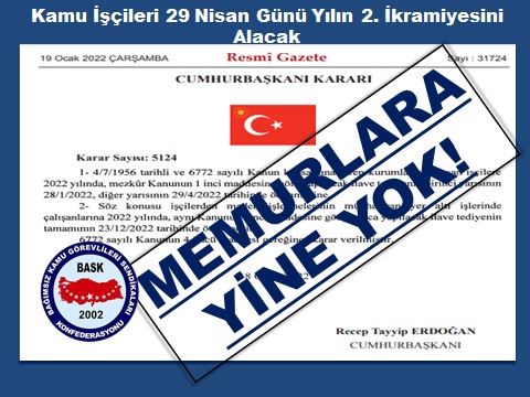29 Nisan Cuma Günü Tüm Kamu İşçileri İkramiye Alacak Memurlara Yine Yok.