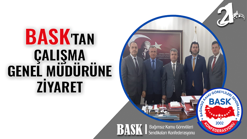 BASK'tan Çalışma Genel Müdürüne Ziyaret