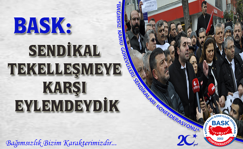 BASK: Sendikal Tekelleşmeye Karşı Eylemdeydik