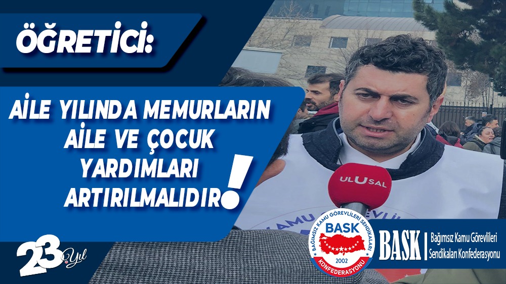 Öğretici: Aile Yılında Memurların Aile ve Çocuk Yardımları Artırılmalıdır