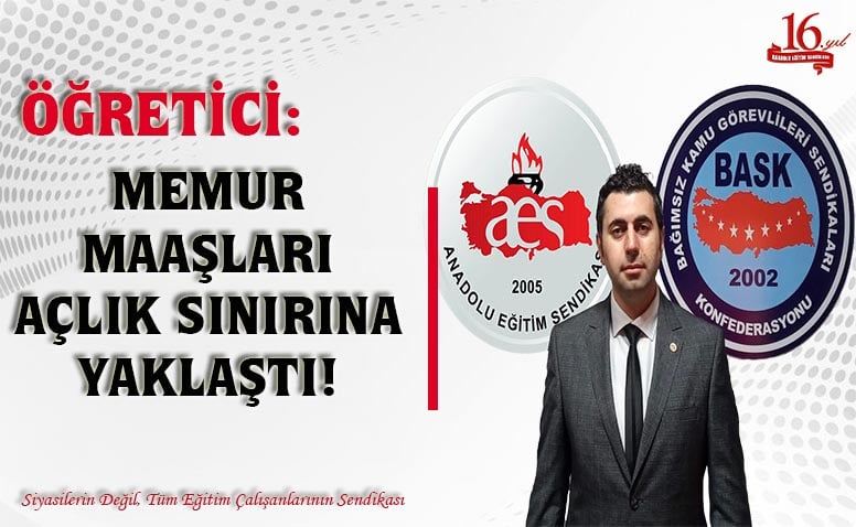 Öğretici: Memur Maaşları Açlık Sınırına Yaklaştı!