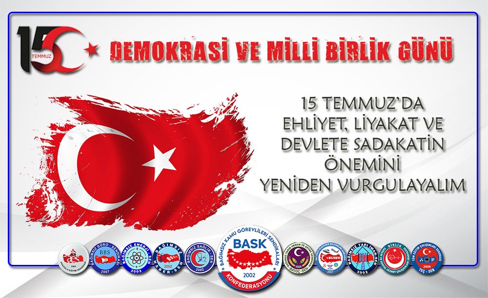 15 Temmuz’da Ehliyet, Liyakat ve Devlete Sadakatin Önemini Yeniden Vurgulayalım