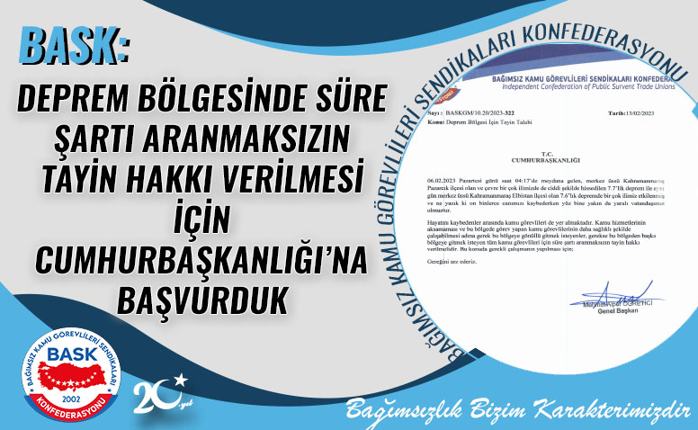BASK: Deprem Bölgesinde Süre Şartı Aranmaksızın Tayin Hakkı Verilmesi İçin Cumhurbaşkanlığı’na Başvurduk