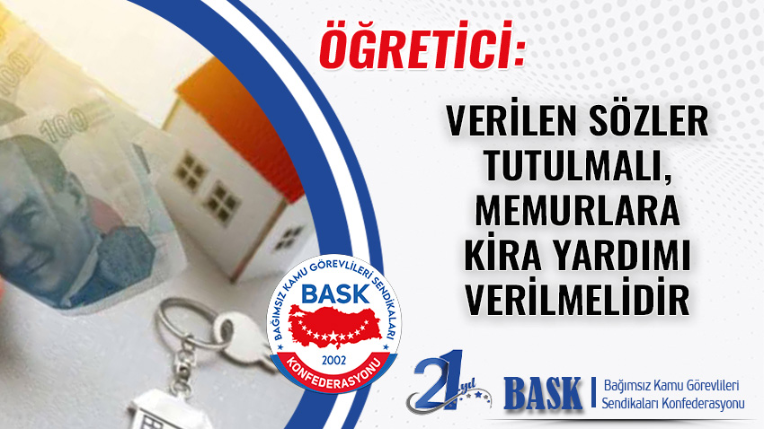 Verilen Sözler Tutulmalı, Memurlara Kira Yardımı Verilmelidir