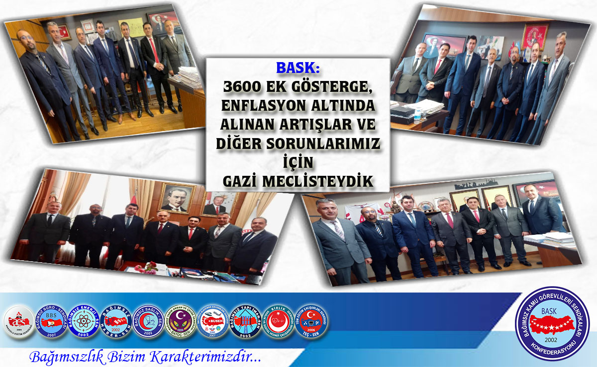 BASK: 3600 Ek Gösterge, Enflasyon Altında Alınan Artışlar ve Diğer Sorunlarımız İçin Gazi Meclisteydik