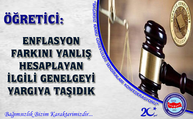 Öğretici: Enflasyon Farkını Yanlış Hesaplayan İlgili Genelgeyi Yargıya Taşıdık
