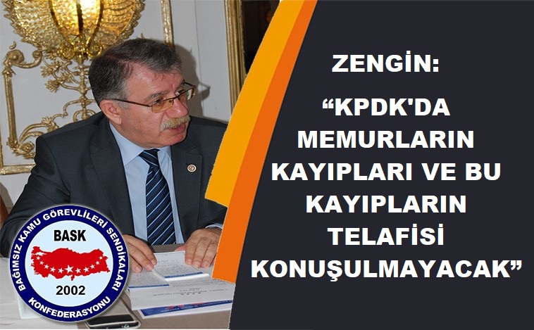 Zengin: “Kpdk'da Memurların Kayıpları ve Bu Kayıpların Telafisi Konuşulmayacak”