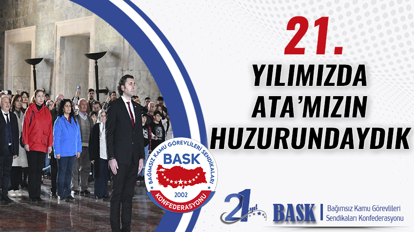 BASK 21. Kuruluş Yıl Dönümünde Atamızın Huzurundaydı