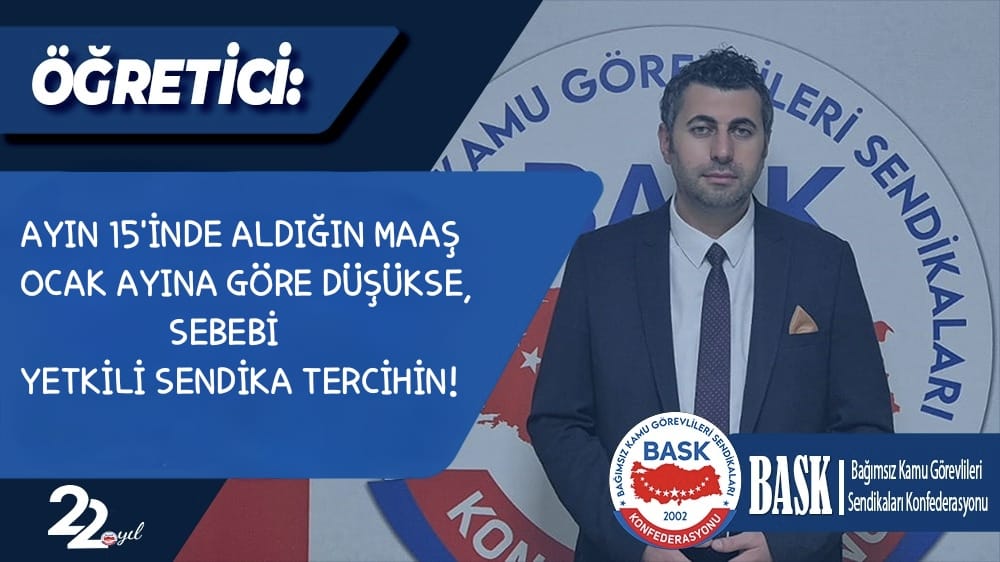 Ayın 15’inde Aldığın Maaş Ocak Ayına Göre Düşükse, Sebebi Yetkili Sendika Tercihin