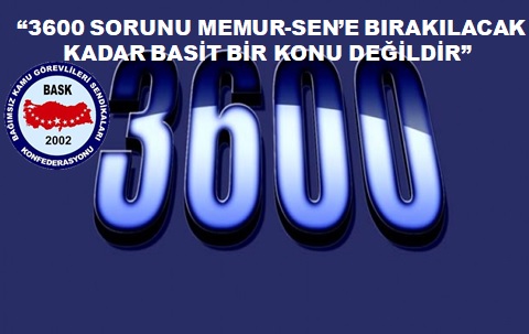 BASK Genel Başkanı Bayram Zengin:3600 Sorunu MEMUR-SEN’e Bırakılacak Kadar Basit Bir Konu Değildir