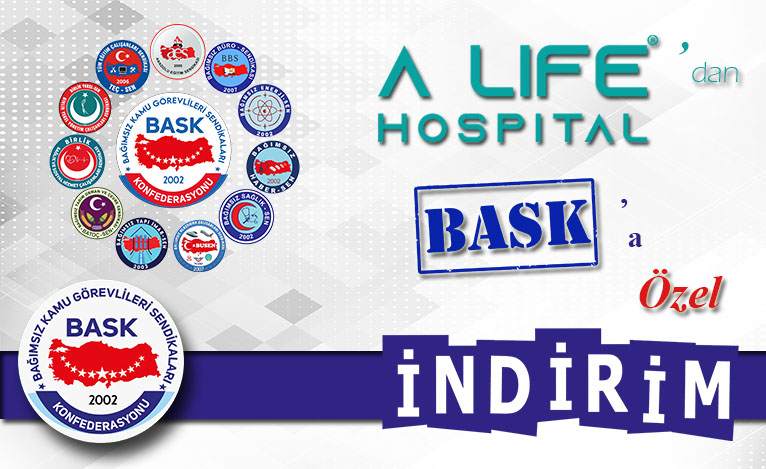 BASK’a Özel A Life Hospital İle İndirim Anlaşması Yapılmıştır