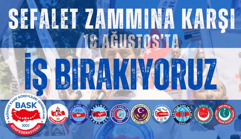 Ciddiyetsiz Zammı Kabul Etmiyor 18 Ağustos'ta İş Bırakıyoruz