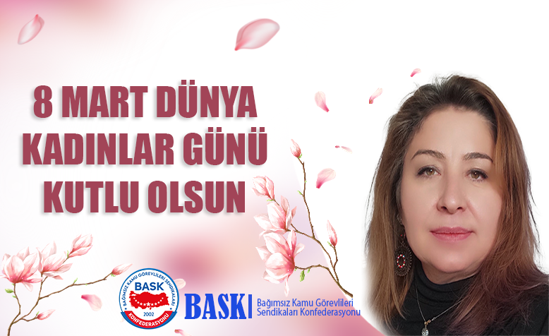 8 Mart Dünya Kadınlar Günü Kutlu Olsun