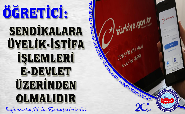 Öğretici: Sendikalara Üyelik-İstifa İşlemleri E-Devlet Üzerinden Olmalıdır
