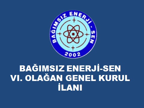 Bağımsız Enerji-Sen 6. Olağan Genel Kurul İlanı