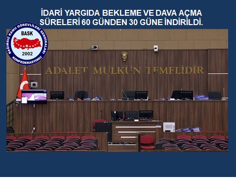 İdari Yargılamada Önemli Değişiklik: Bekleme ve Dava Açma Süreleri 30 Güne İndirildi.