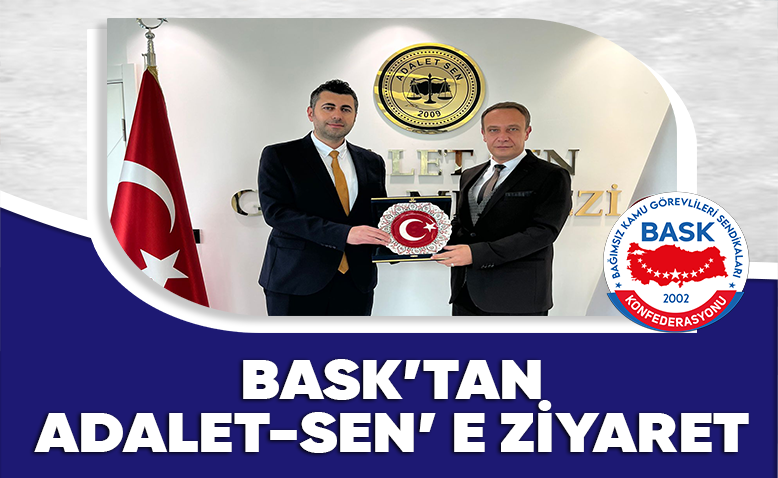 BASK’tan Adalet-Sen’ E Ziyaret
