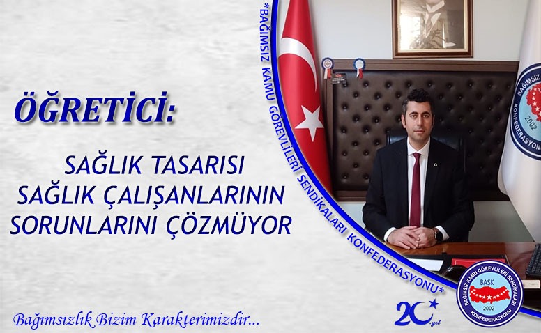Öğretici: Sağlık Tasarısı Sağlık Çalışanlarının Sorunlarını Çözmüyor